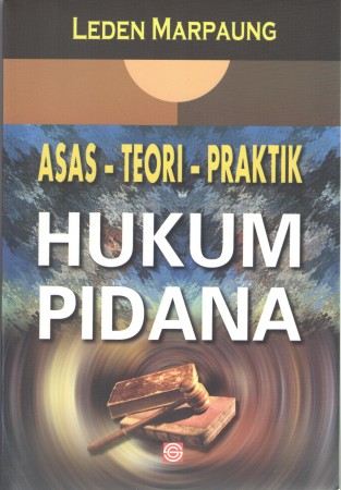 Asas - teori - praktik hukum pidana